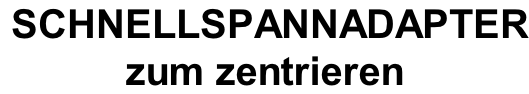 SCHNELLSPANNADAPTER zum zentrieren